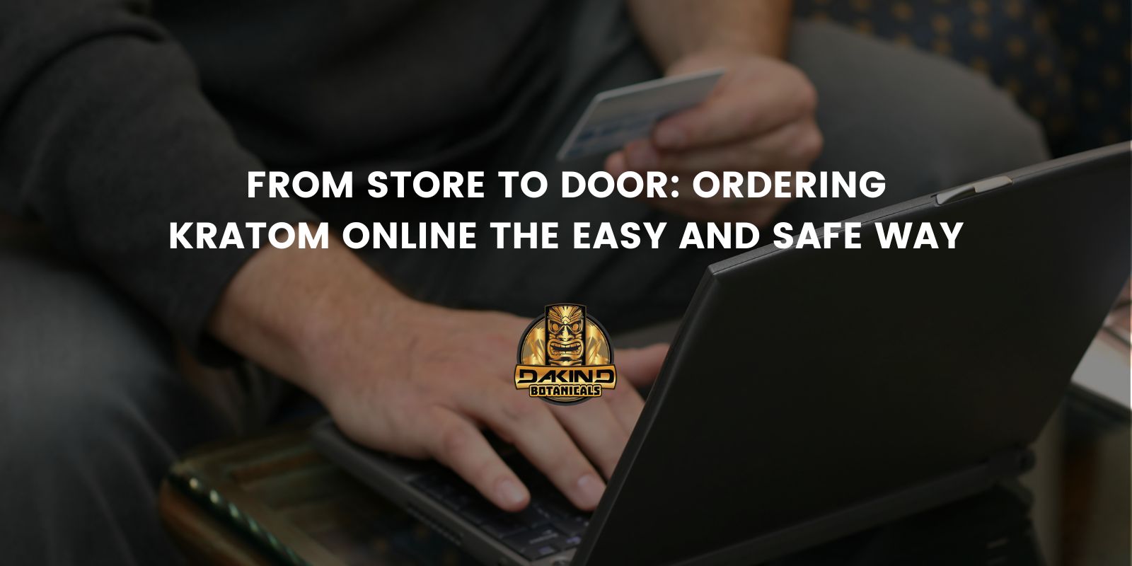 From Store To Door: Ordering Kratom Online The Easy And Safe Way ...