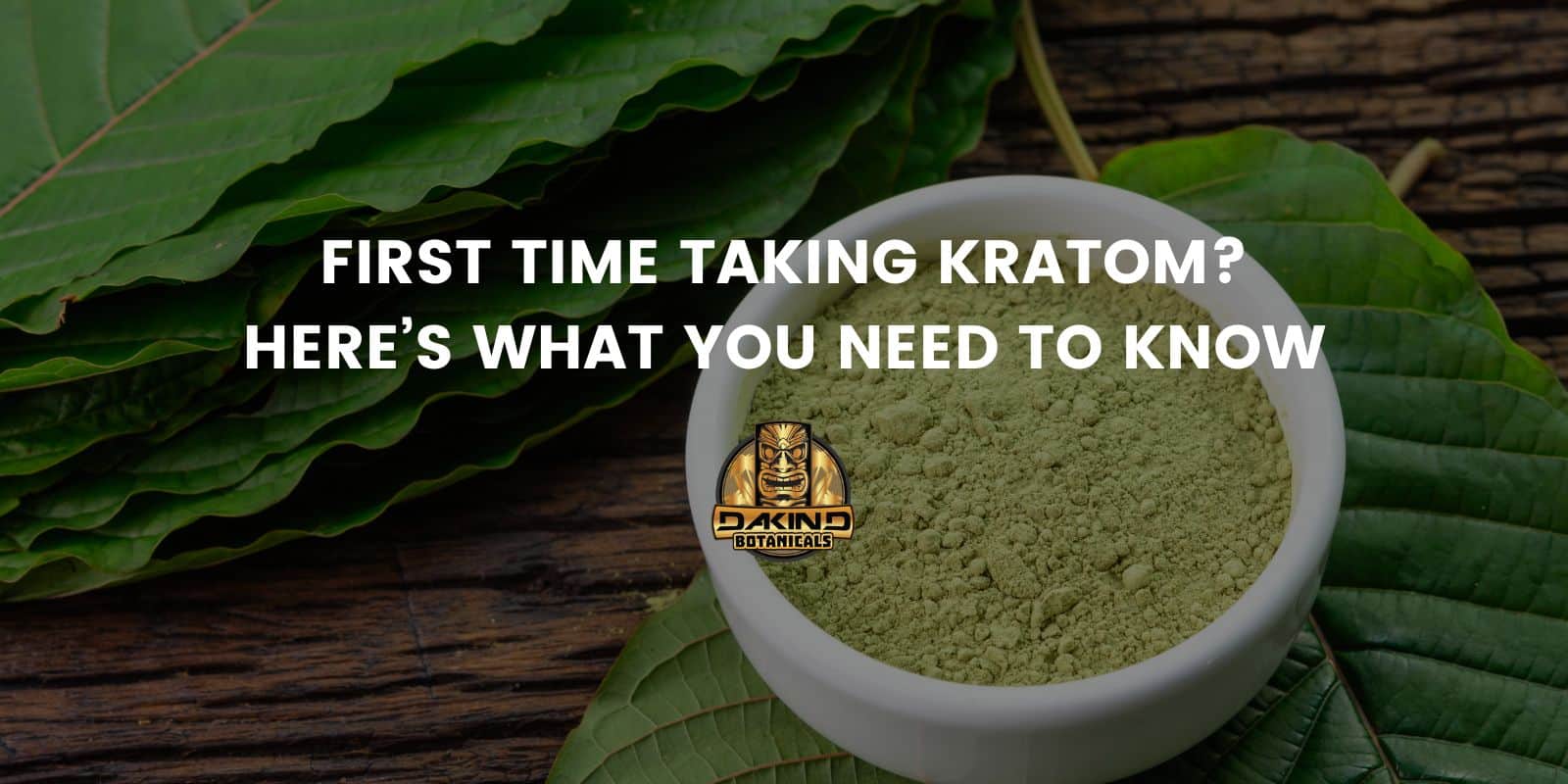 Finding Your Ideal Kratom Dose A Comprehensive Kratom Dosage Guide Dakind Botanicals 6196